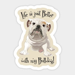 Life is Better with my Bulldog Sticker